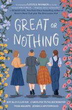Great or Nothing by Joy McCullough, Caroline Tung Richmond, Tess Sharpe, Jessica Spotswood