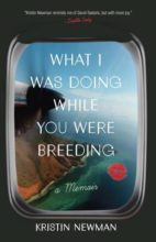 What I Was Doing While You Were Breeding by Kristin Newman