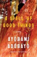 A Spell of Good Things by Ayobami Adebayo