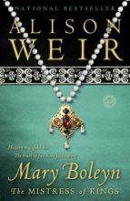 Mary Boleyn: Mistress of the King by Alison Weir