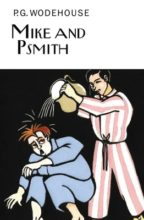 Mike and Psmith, by PG Wodehouse