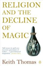 Religion and the Decline of Magic by Keith Thomas