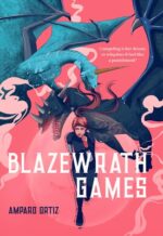 The Blazewrath Games by Amparo Ortiz