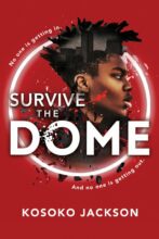 Survive the Dome by Kosoko Jackson