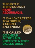 Go Ahead in the Rain: Notes to a Tribe Called Quest by Hanif Abdurriqib