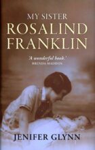 My Sister Rosalind Franklin: A Family Memoir by Jenifer Glynn