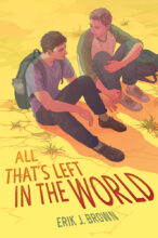 All that's Left in the World by Erik J. Brown