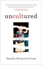 Uncultured by Daniella Mestyanek Young