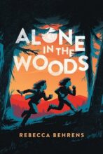 Alone in the Woods by Rebecca Behrens