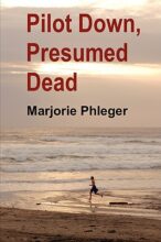 Pilot Down Presumed Dead by Marjorie Phleger