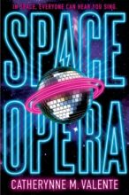 Space Opera by Cat Valente