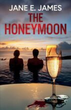 The Honeymoon by Jane E. James