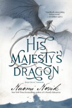 His Majesty’s Dragon by Naomi Novik