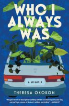 Who I Always Was by Theresa Okokon