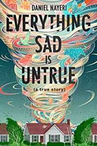 Everything Sad Is Untrue by Daniel Nayeri